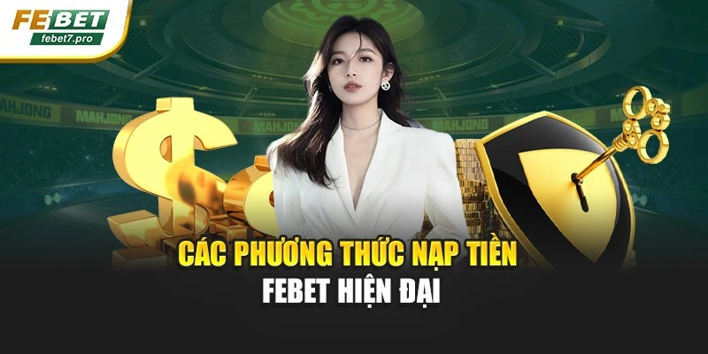 Các phương thức nạp tiền Febet hiện đại