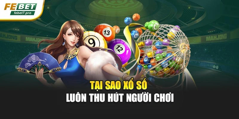 Tại sao xổ số luôn thu hút người chơi